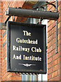 NZ2563 : Sign for The Gateshead Railway Club and Institute, Wellington Street, NE8 by Mike Quinn